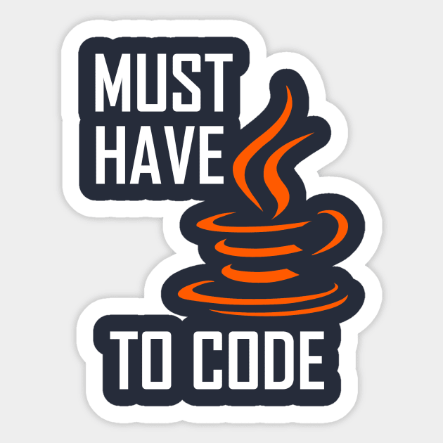 Must Have Java To Code Sticker by JASchulz